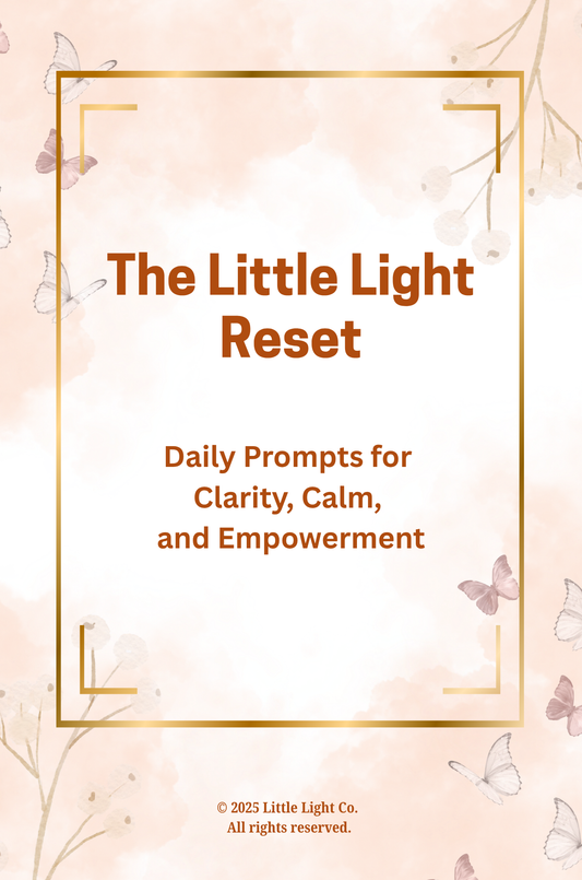 The Little Light Reset. 30 Daily Prompts for Clarity, Calm, and Empowerment (DIGITAL DOWNLOAD-PDF)